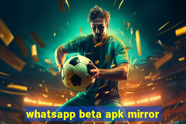 whatsapp beta apk mirror